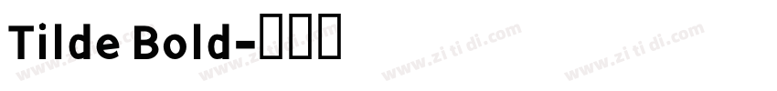 Tilde Bold字体转换
